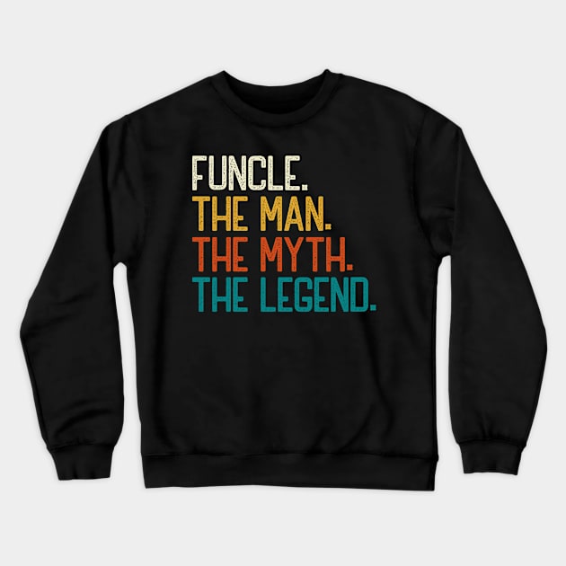 Funcle The Man The Myth The Legend Crewneck Sweatshirt by DragonTees